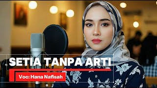 Download lagu Setia Tanpa Arti - Hana Nafisah mp3