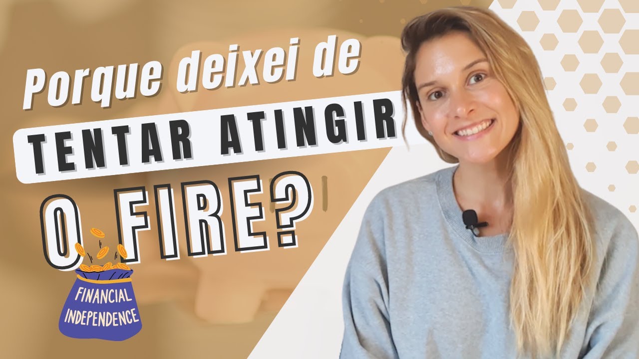 Porque é que deixei de tentar atingir o FIRE?