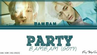 Bambam (뱀뱀) (GOT7) - Party [Han|Rom|Eng Lyrics] 가사
