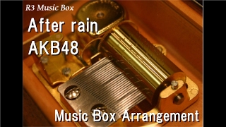 After rain/AKB48 [Music Box]