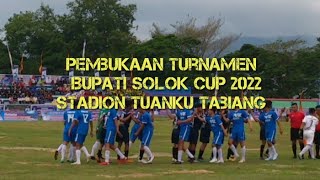 Pembukaan Turnamen BUPATI SOLOK CUP 2022 || Stadion Tuanku Tabiang