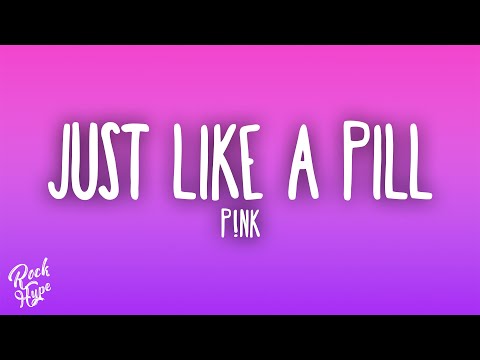 P!nk - Just Like A Pill