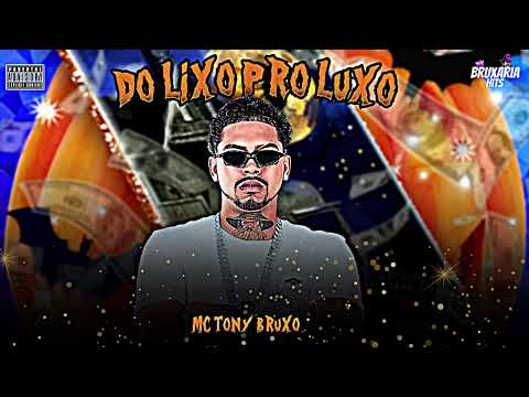 DO LIXO PRO LUXO - MC TONY BRUXO, BRUXARIA HITS