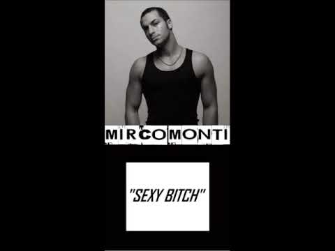 MIRCO MONTI " Sexy Bitch" (Mix)