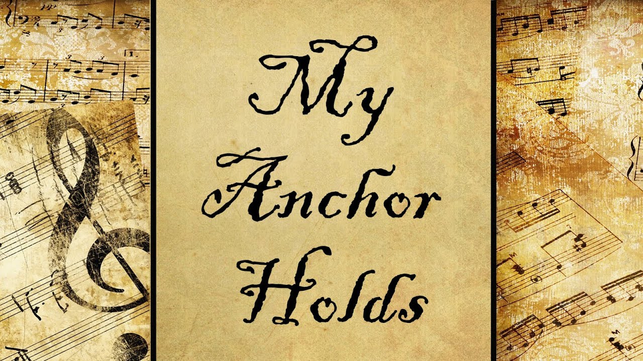 My Anchor Holds | Hymn