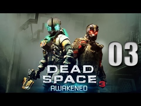 Dead Space 3 Awakened DLC gameplay walkthrough #003 - Let's Play Dead Space 3 Awakened