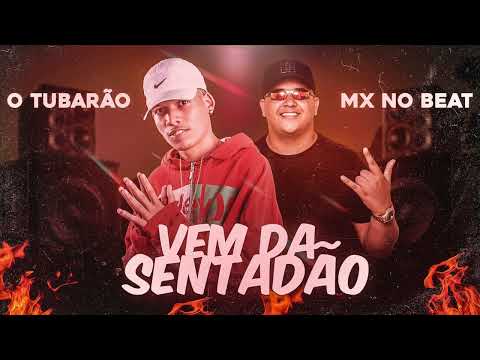 MX NO BEAT, O TUBARÃO - VEM DA SENTADÃO ( AÚDIO OFICIAL )