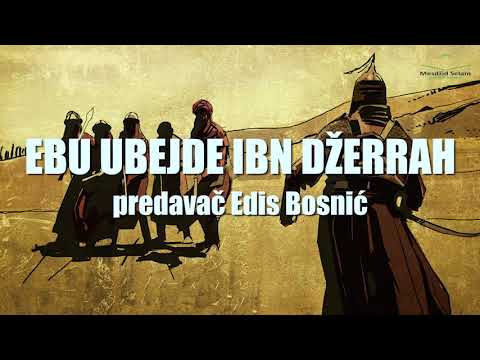 EBU UBEJDE IBN DŽERRAH - Edis Bosnić