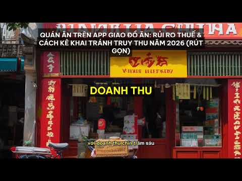 Quán Ăn Trên App Giao Đồ Ăn: Rủi Ro Thuế & Cách Kê Khai Tránh Truy Thu Năm 2026 [Tóm Tắt]