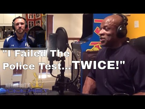 Ronnie Coleman "Nothin But A Podcast" | Ep. 3 "I Failed The Police Test" | Ronnie Coleman