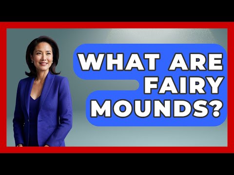 What Are Fairy Mounds? - Discovering Ireland Now