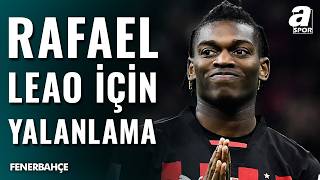 Fenerbahçe’den Rafael Leao Transferi Hakkında Resmi Açıklama