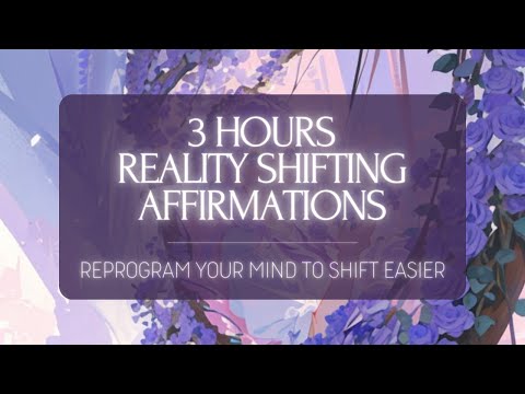 ✨ REPROGRAM YOUR MIND TO SHIFT EASIER !! ✨ 3 HOURS LOOPED REALITY SHIFTING AFFIRMATIONS