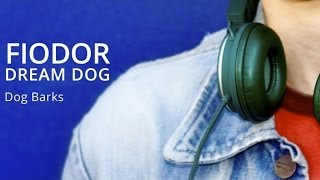 Fiodor Dream Dog - Dog Barks