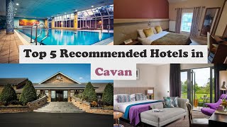 Top 5 Recommended Hotels In Cavan | Best Hotels In Cavan