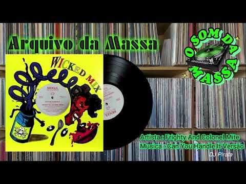 Frighty & Colonel Mite - Can You Handle It Versão