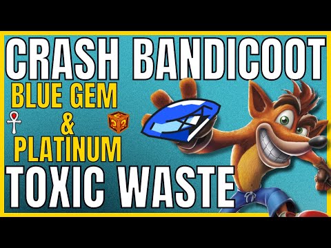Crash Bandicoot - TOXIC WASTE - Blue Gem & Platinum Relic - 105% Completion Guide 🏆