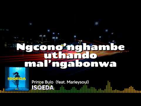 Prince Bulo - ISQEDA (feat. Marleysoul) [Lyric Video]
