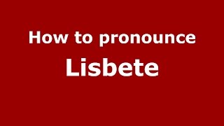 How to pronounce Lisbete