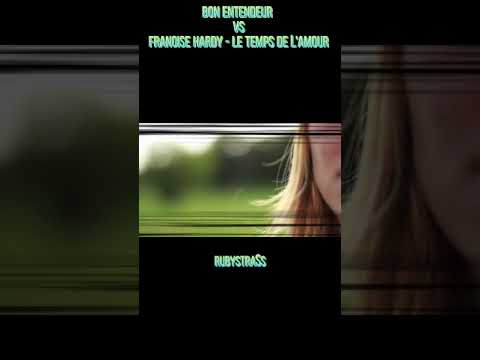 ♡ Bon Entendeur VS Franoise Hardy - Le temps de l'amour ♡