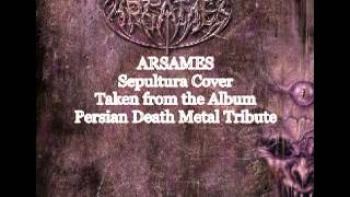 Arsames : Iranian Death Metal -Sepultura Cover- Roots Bloody Roots