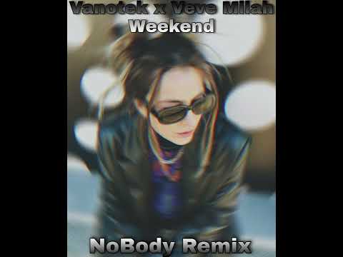 Vanotek x Veve Milah - Weekend (First of February Remix) @vanotek @vevemilah