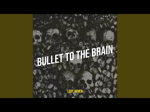 Bullet to the Brain