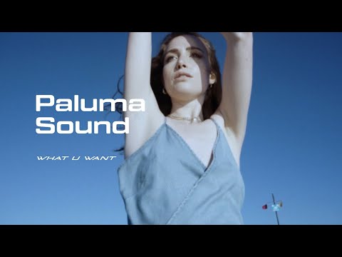Paluma Sound // What U Want