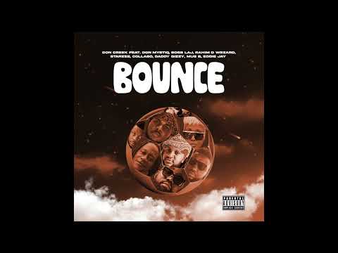 Don Creek - BOUNCE ft. Don Mystiq,Boss LAJ,Rahim D Wezard,StarZee,Colabo,Daddy Gizzy,Mus B,Eddie Jay