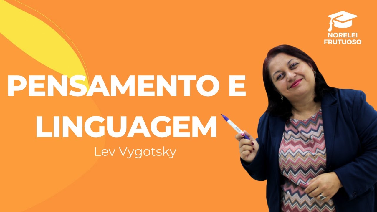 Teoria de Lev Vygotsky: Pensamento e Linguagem