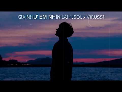 GIÁ NHƯ EM NHÌN LẠI - JSOL x VIRUSS | LYRICS VIDEO
