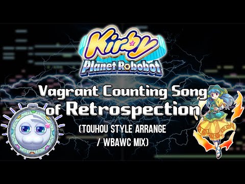 Kirby Planet Robobot - Vagrant Counting Song of Retrospection (Touhou Style Arrange)
