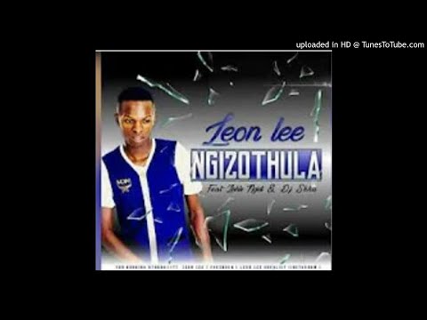 Leon Lee Ft Single Ngidi&DJ Skhu-Ngizo Thula