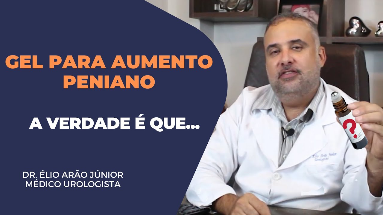 Gel para aumento peniano - Aumenta quantos centímetros A VERDADE! | Dr. Élio Arão Júnior