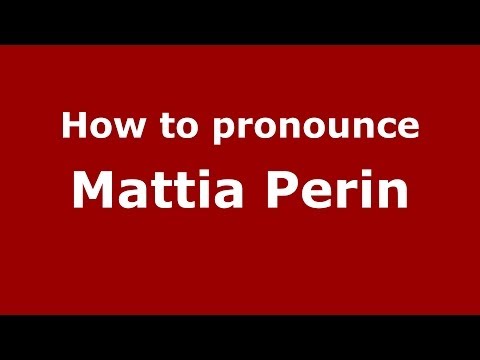 How to pronounce Mattia Perin (Italian/Italy)  - PronounceNames.com