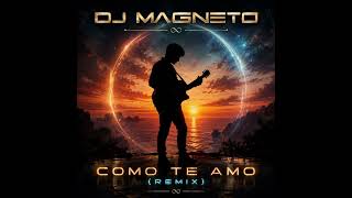 Download lagu DJ MAGNETO - como te amo (remix) mp3