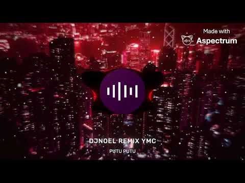 DJNOEL REMIX PUTU PUTU MELODY YMC 