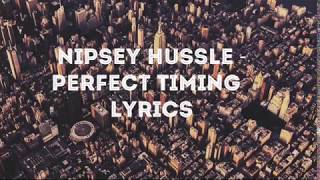 Nipsey Hussle - Perfect Timing ~ Lyrics Video