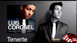 &quot;Tenerte&quot; Luis Coronel (Quiero Ser Tu Dueño)