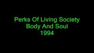 Perks Of Living Society - Body And Soul