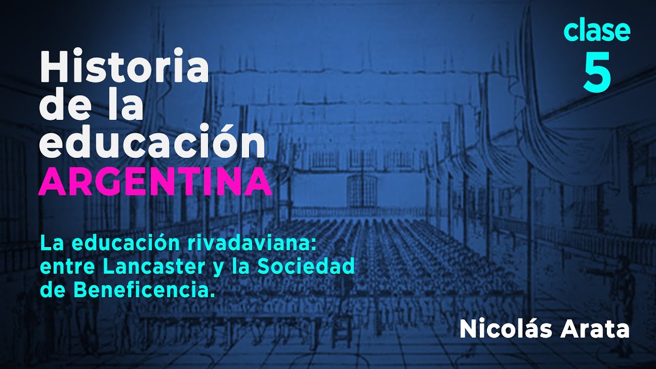 Historia de la Educación Argentina: Rivadavia, entre Lancaster y la Sociedad de Beneficencia