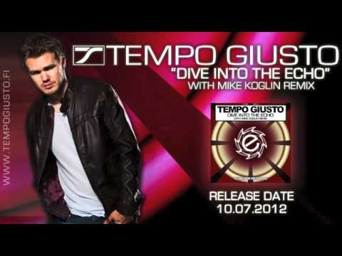 Tempo Giusto - Dive Into The Echo (with Mike Koglin Remix)