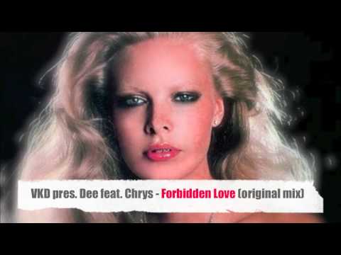 VKD Presents Dee feat.Chrys - Forbidden Love (Original mix)