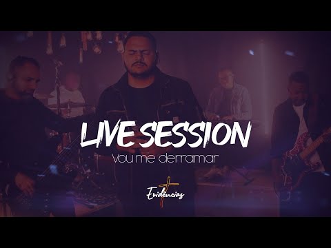 EVIDÊNCIAS - VOU ME DERRAMAR (LIVE SESSION)