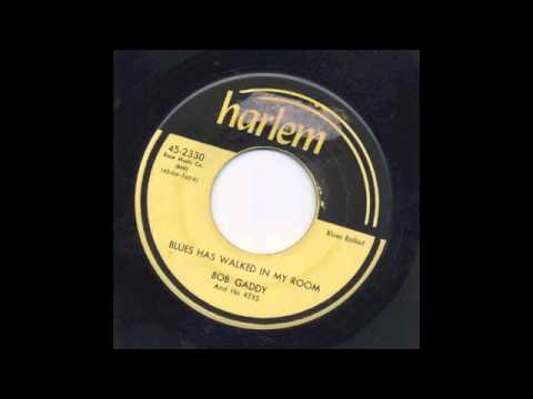 BOB GADDY - BLUES HAS WALKED IN MY ROOM - HARLEM