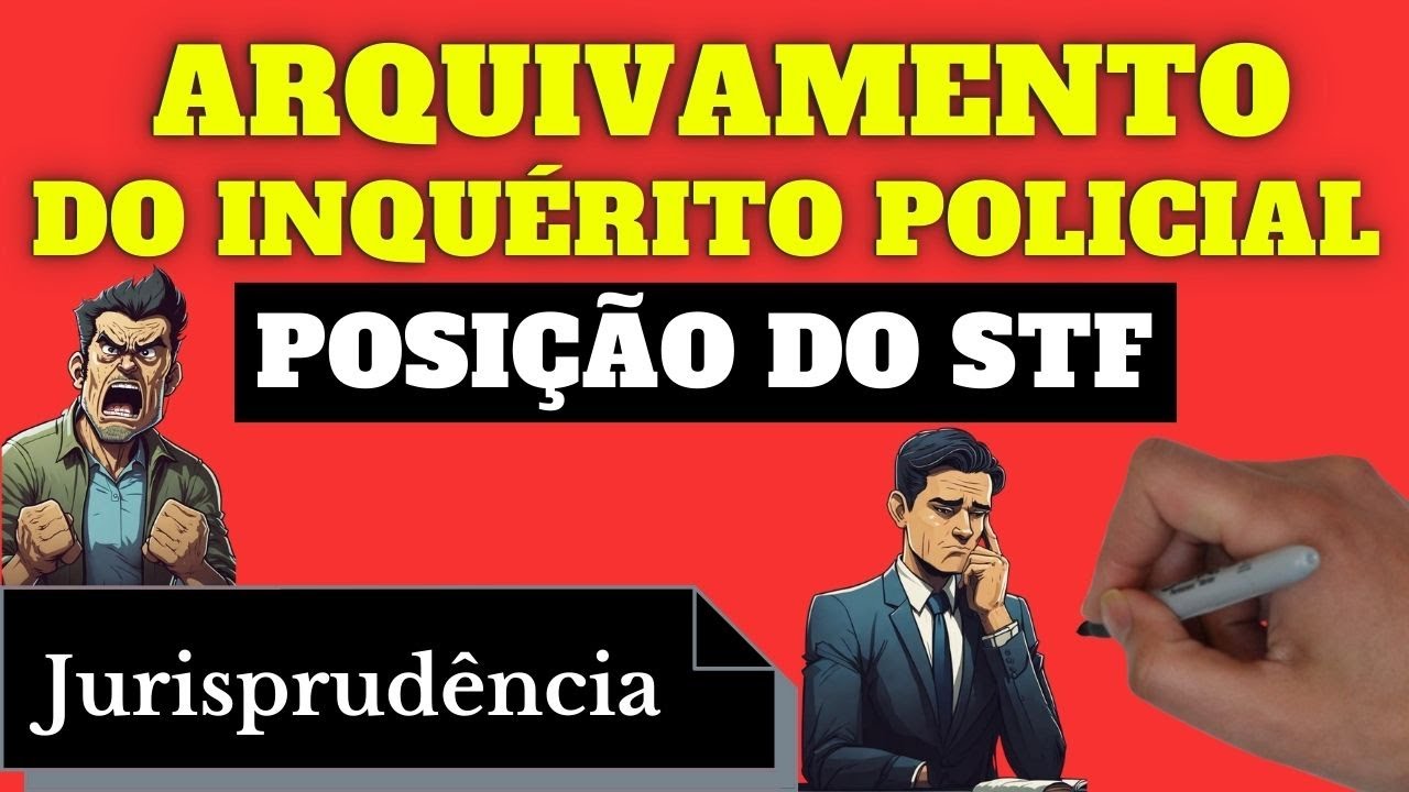Arquivamento do Inquérito Policial: Art. 28 do CPP (Posição do STF)
