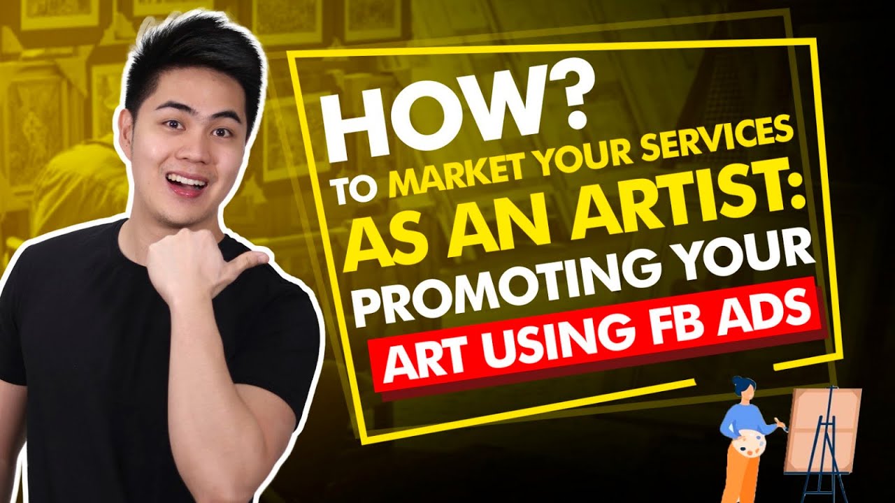 How To Market Your Services As an Artist: Promoting Your Art Using FB ADS