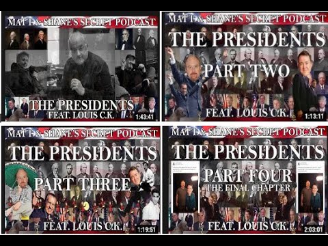 The Presidents Matt & Shane's Secret Podcast Parts 1-4