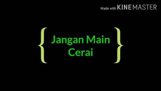 Download lagu JANGAN MAIN CERAI cover video lirik mp3