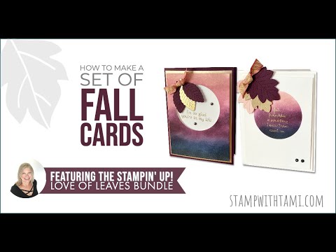 How to make a set of fall cards featuring the Love of Leaves Bundle